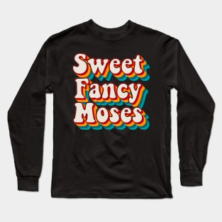 Sweet Fancy Moses Long Sleeve T-Shirt